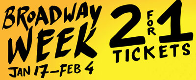 Broadway Week 2-for-1 Tickets Start January 17th!