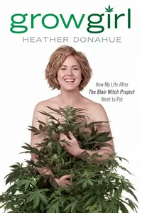 Heather-Donahue-GrowGirl-How-My-Life-After-The-Blair-Witch-Project-Went-to-Pot