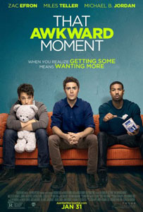 Review: ‘That Awkward Moment’ Starring Zac Efron, Miles Teller and Michael B. Jordan