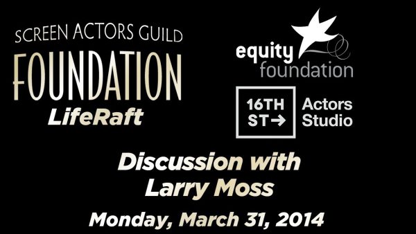 Watch: SAG LifeRafts Conversation with Acting Coach Larry Moss