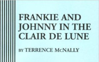 Frankie and Johnny in the Clair De Lune monologues