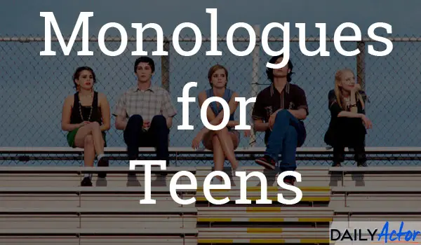 Monologues for Teens - Daily Actor: Monologues, Acting Tips, Interviews,  Resources