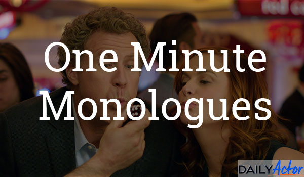 One Minute Monologues - Daily Actor: Monologues, Acting Tips, Interviews,  Resources