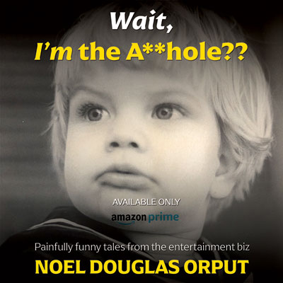 Actor Noel Douglas Orput Shares an Excerpt From His Book, ‘Wait, I’m The A—Hole?’