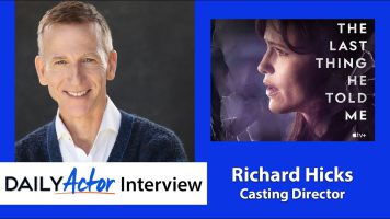 Interview: Casting Director Richard Hicks on Auditioning, Self-Tapes and 'The Last Thing He Told Me'