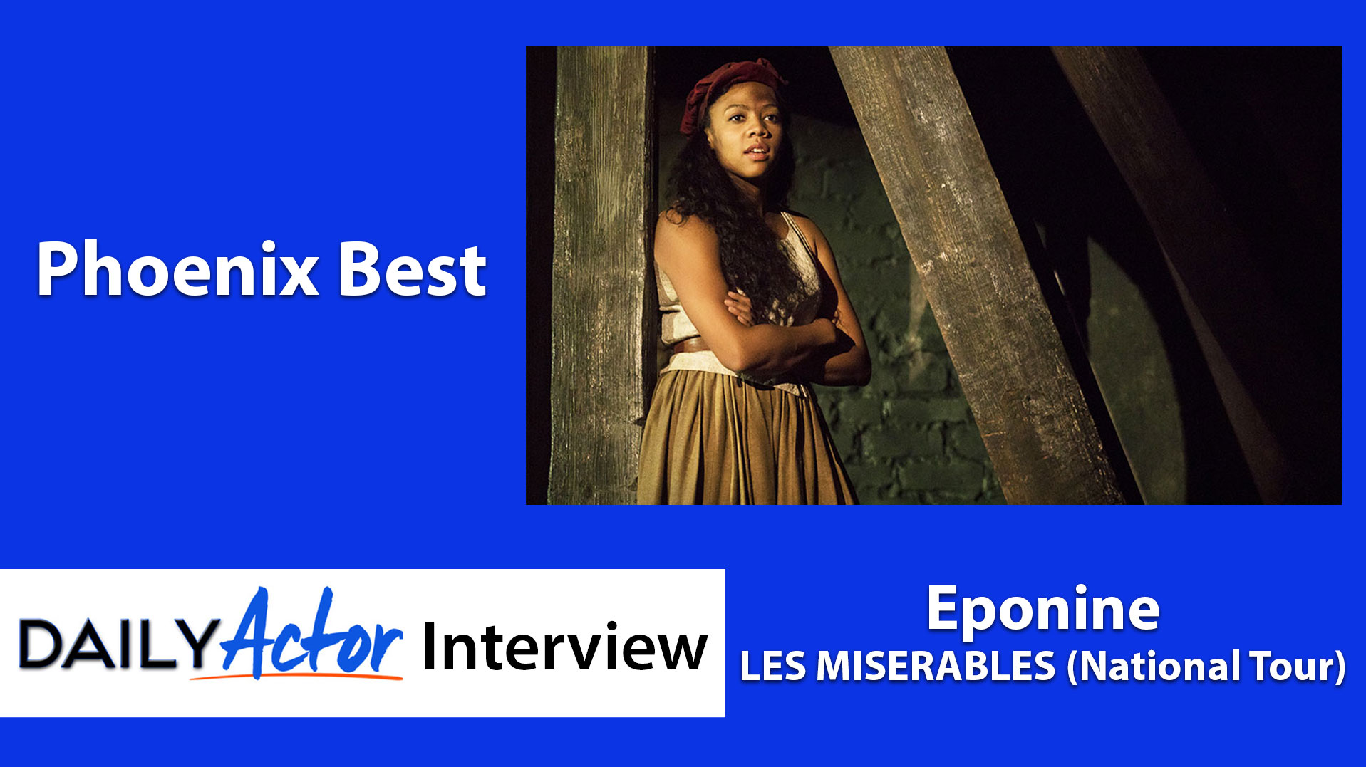 Phoenix Best as Eponine in Les Miz Interview